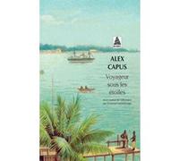 Voyageur sous les étoiles Alex Capus (Auteur), Emanuel Güntzburger (Traduction)