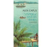 Voyageur sous les étoiles Alex Capus (Auteur), Emanuel Güntzburger (Traduction)