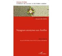 Voyageurs anonymes aux Antilles Josiane Grunberg (Auteur), Benoît Roux (Auteur)