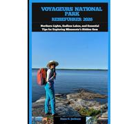 VOYAGEURS NATIONAL PARK REISEFÜHRER 2026: Northern Lights, Endless Lakes, and Essential Tips for Exploring Minnesota’s Hidden Gem