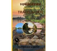 Voyageurs National Park Travel Guide 2025: A Wilderness Paradise in Minnesota, USA ; Between Rainy Lake and Kabetogama, Where Northern Lights Dance Over Pristine Waters.