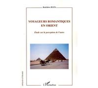 Voyageurs romantiques en Orient Etude sur la perception de l'autre - Koichiro Hata - L'harmattan - broché - Etude