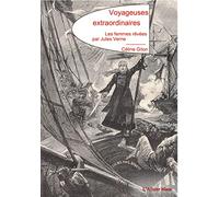 Voyageuses extraordinaires: Les femmes rêvées par Jules Verne