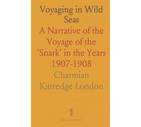 Voyaging in Wild Seas: A Narrative of the Voyage of the 'Snark' in the Years 1907-1908