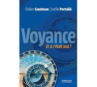 Voyance. Et si c'était vrai ?: Pour une approche raisonnée de la voyance...
