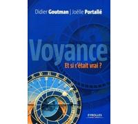 Voyance, Et Si C'était Vrai ? - Pour Une Approche Raisonnée De La Voyance