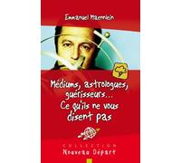Voyants, astrologues, guérisseurs ce qu'ils ne vous disent pas