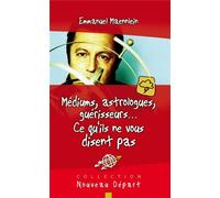 Voyants, astrologues, guérisseurs : ce qu'ils ne vous disent pas Ce qu'ils ne vous disent pas - Emmanuel Maennlein - Blf Europe - broché - Essai