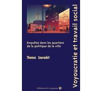 Voyoucratie Et Travail Social - Enquêtes Dans Les Quartiers De La Politique De La Ville