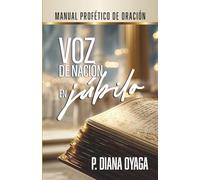 Voz de nación en júbilo: Manual profético de oración
