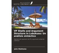 VP Shells and Argument Structure in Lubukusu: Un análisis sintáctico: Hipótesis del caparazón de VP y argumento verbal de Lubukusu