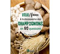 Jean-Marie Polèse – Vrai / Faux : À la découverte des champignons en 80 questions