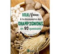 Vrai / Faux - À la découverte des champignons en 80 questions Jean-Marie Polèse (Auteur)