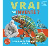 Vrai ou inventé ?: Les animaux étonnants - Tome 1