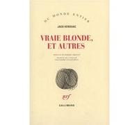 Vraie blonde, et autres Jack Kerouac (Auteur), Robert Creeley (Préface), Pierre Guglielmina (Traduction)
