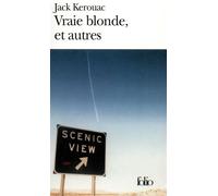 Jack Kerouac – Vraie blonde et autres – Trad. Pierre Guglielmina – Préf. Robert Creeley – Gallimard