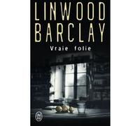 Vraie folie Linwood Barclay (Auteur), Renaud Morin (Traduction)