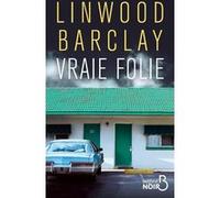 Vraie folie Linwood Barclay (Auteur), Renaud Morin (Traduction)