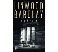 Vraie folie - Linwood Barclay - J'ai Lu - Poche - Roman