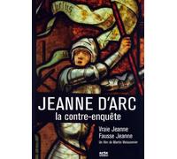 Vraie Jeanne, Fausse Jeanne - Jeanne D'arc, La Contre-Enquête