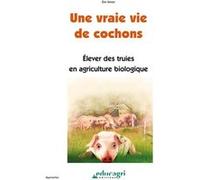 Une vraie vie de cochons: Elever des truies en agriculture biologique