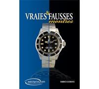Vraies & fausses montres : Manuel de référence sur les contrefaçons de montres Tome 2