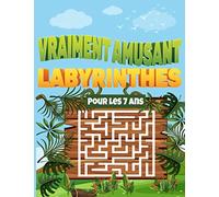 Vraiment amusant Labyrinthes Pour les 7 ans: Livre d'activités du labyrinthe, cahier d'exercices pour les jeux, les puzzles et la résolution de problèmes