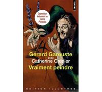 Vraiment peindre - Gérard Garouste - Points - Poche - Essai