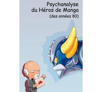 Psychanalyse du héros de manga des années 80