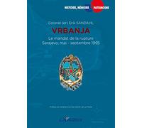 VRBANJA Le mandat de la rupture (Sarajevo mai-septembre 1995)