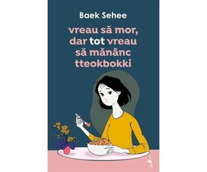 Vreau sa mor, dar tot vreau sa mananc tteokbokki - Baek Sehee, Editie in limba romana