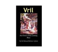 Vril, The Power Of The Coming Race