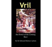 Vril, The Power Of The Coming Race