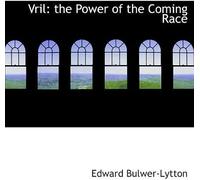Vril: The Power Of The Coming Race