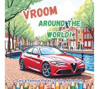 Vroom Around the World: Fun Vehicle Coloring Book for Kids with Cars, Trucks, Trains, and More from Every Country!