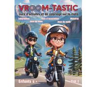 Vroom-Tastic Vol 1: Cahier de jeux moto éducatif : coloriages, labyrinthes, énigmes et activités amusantes pour enfants de 6 ans et plus.