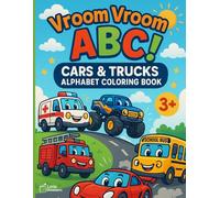 Vroom Vroom ABC! Cars & Trucks Alphabet Coloring Book: Learn the alphabet the fun way with 26 friendly vehicles to color!