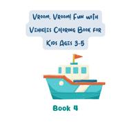 Vroom, Vroom! Fun With Vehicles Coloring Book For Kids Ages 3-5 Book 4