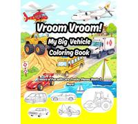 Vroom Vroom! My Big Vehicle Coloring Book: Hours of Fun with Cars, Trucks, Planes, Boats & More!
