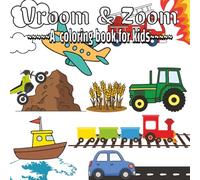 Vroom & Zoom: Enjoy coloring things that go. Enjoy boats, cars, trains, planes, tractors, and more!