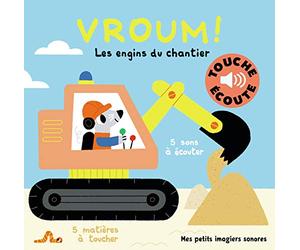 Vroum ! Les engins du chantier - Mes petits imagiers sonores Touche & Ecoute - Dès 1 an