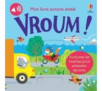 Vroum ! - Mon livre sonore animé - Dès 6 mois Sam Taplin (Auteur), Ailie Busby (Illustration), Matt Durber (Conception couverture ou illustration), Eleonore Souchon (Traduction)