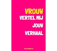 Vrouw, vertel me je verhaal: Een gedenk- en bewaardagboek voor mijn vrouw