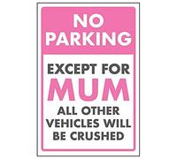 VSafety Panneau en plastique rigide avec inscription « No Parking/Except For Mum All Other Vehicles Will Be Crushed » - 200 mm x 300 mm