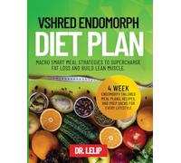 VShred Endomorph Diet Plan: Macro Smart Meal Strategies to Super charge Fat Loss and Build Lean Muscle (4 Week Endomorph Tailored Meal Plans, Recipes, and Prep Hacks for Every Lifestyle)