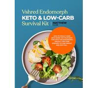 VSHRED ENDOMORPH KETO & LOW-CARB SURVIVAL KIT: How To Finally Make Keto Work For Your Body Type With This Endomorph-Specific Low-Carb Strategy To Lose Weight And Stay Full