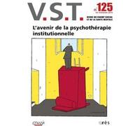 VST 125 - L'avenir de la psychothérapie institutionnelle Collectif (Auteur)