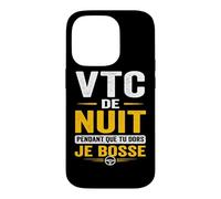 VTC de Nuit Pendant Que tu Dors Je Bosse Chauffeur Coque pour iPhone 14 Pro