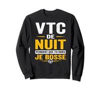 VTC de Nuit Pendant Que tu Dors Je Bosse Chauffeur Sweatshirt