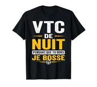 VTC de Nuit Pendant Que tu Dors Je Bosse Chauffeur T-Shirt